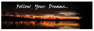 Follow your Dreams - Images